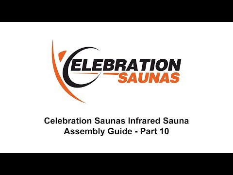Celebration Saunas Infrared Sauna Assembly Guide - Part 10 (Parts &amp; Accessories)